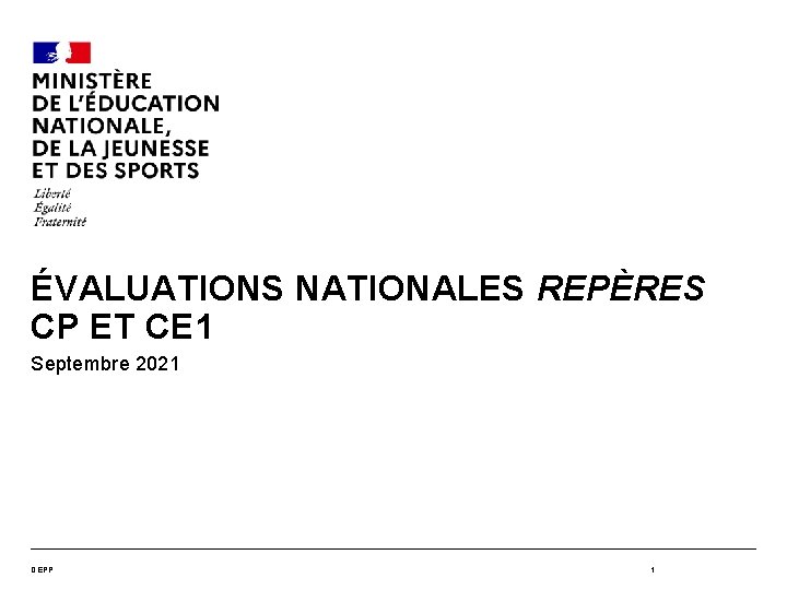 ÉVALUATIONS NATIONALES REPÈRES CP ET CE 1 Septembre 2021 DEPP 1 