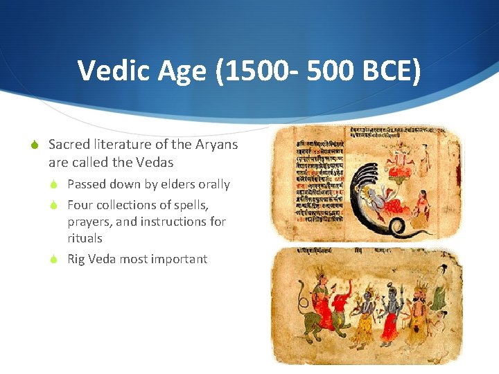 Vedic Age (1500 - 500 BCE) S Sacred literature of the Aryans are called