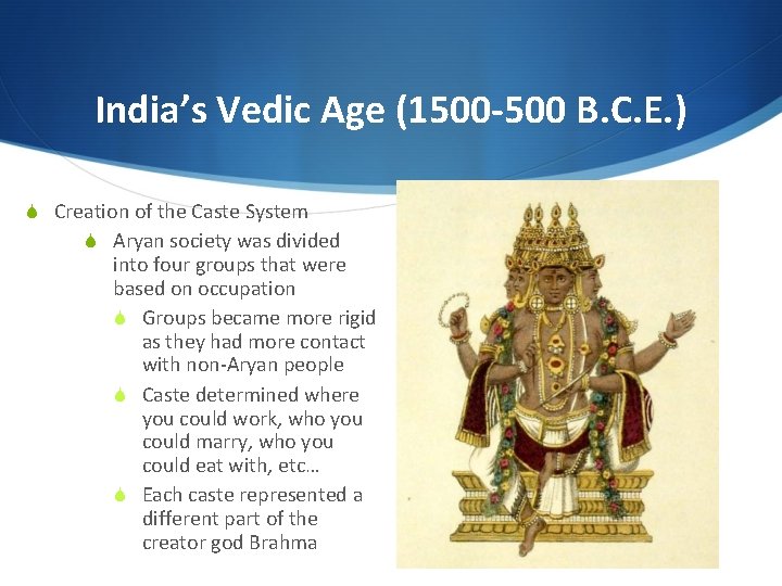 India’s Vedic Age (1500 -500 B. C. E. ) S Creation of the Caste