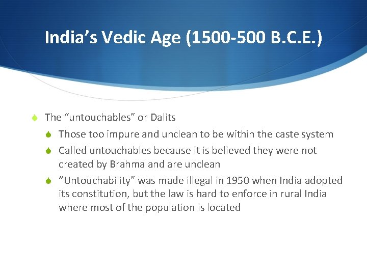 India’s Vedic Age (1500 -500 B. C. E. ) S The “untouchables” or Dalits
