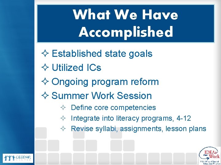 What We Have Accomplished ² Established state goals ² Utilized ICs ² Ongoing program