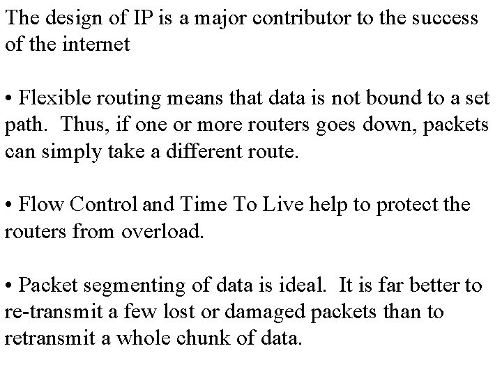 The design of IP is a major contributor to the success of the internet