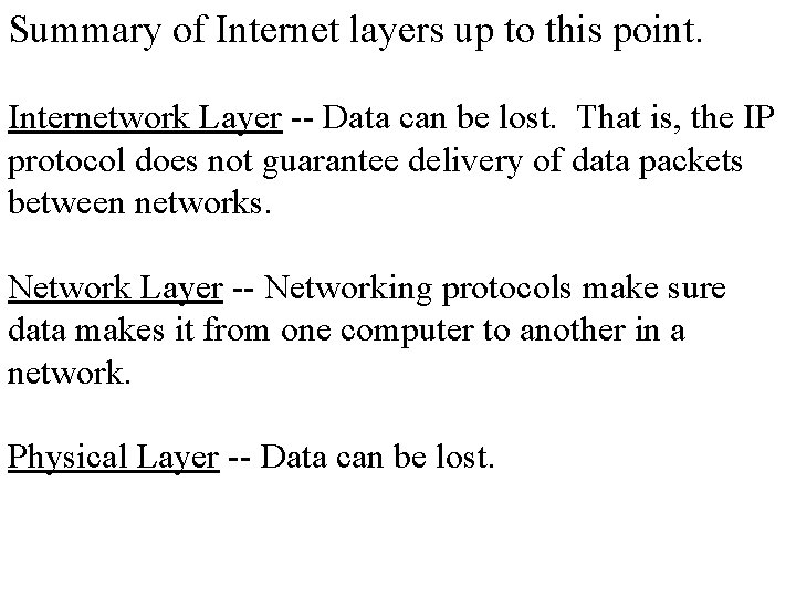Summary of Internet layers up to this point. Internetwork Layer -- Data can be