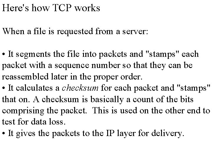 Here's how TCP works When a file is requested from a server: • It