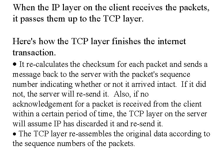 When the IP layer on the client receives the packets, it passes them up