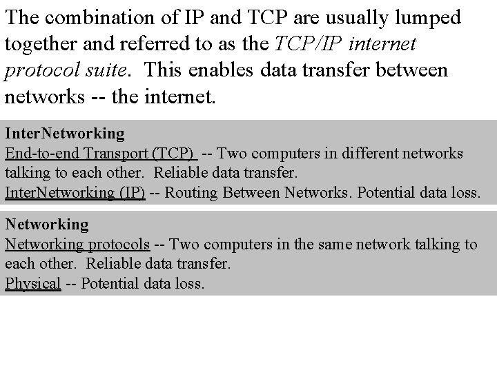 The combination of IP and TCP are usually lumped together and referred to as