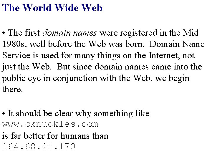 The World Wide Web • The first domain names were registered in the Mid