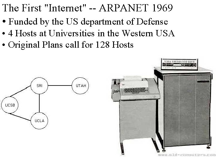 The First "Internet" -- ARPANET 1969 • Funded by the US department of Defense