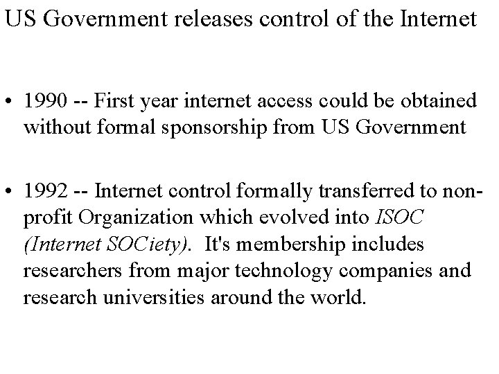 US Government releases control of the Internet • 1990 -- First year internet access