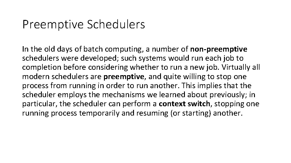 Preemptive Schedulers In the old days of batch computing, a number of non-preemptive schedulers