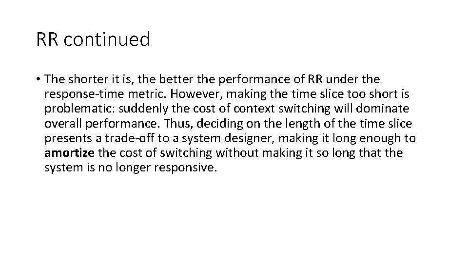 RR continued • The shorter it is, the better the performance of RR under