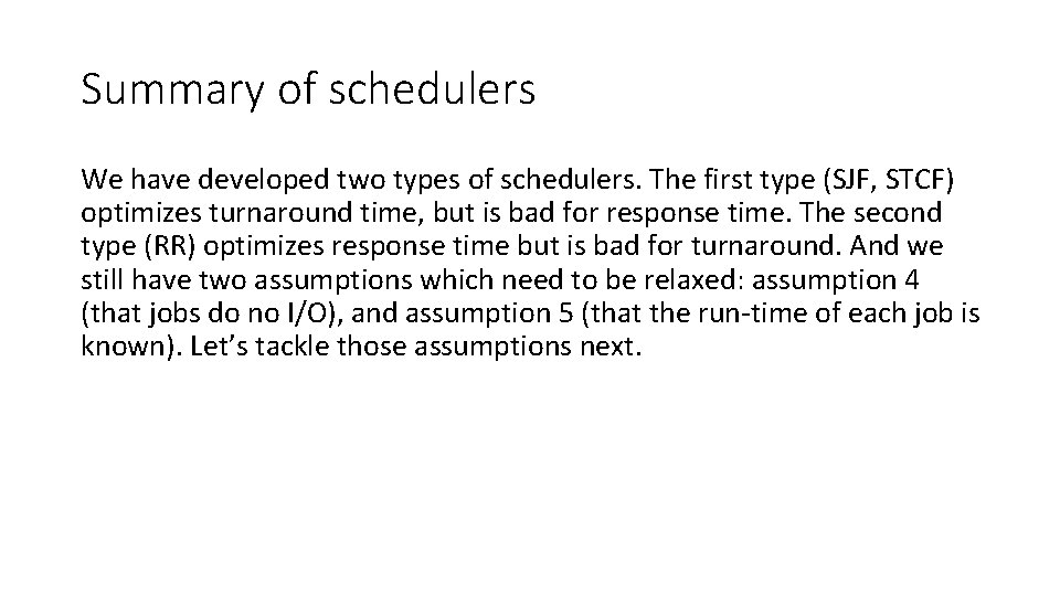 Summary of schedulers We have developed two types of schedulers. The first type (SJF,