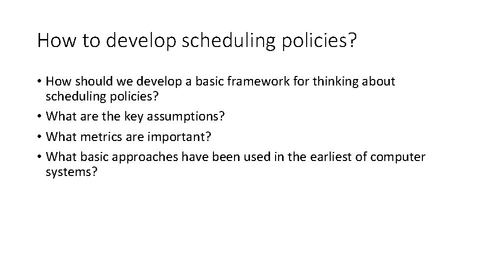 How to develop scheduling policies? • How should we develop a basic framework for