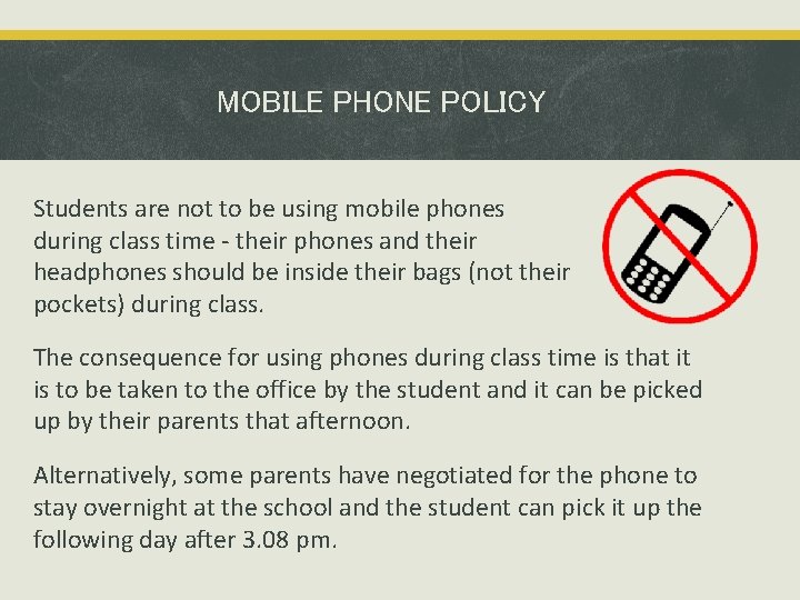MOBILE PHONE POLICY Students are not to be using mobile phones during class time