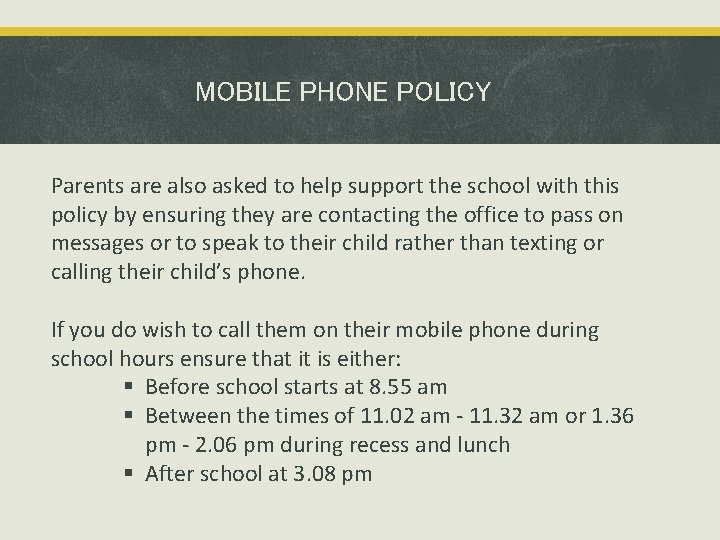 MOBILE PHONE POLICY Parents are also asked to help support the school with this