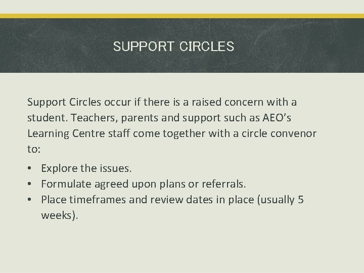 SUPPORT CIRCLES Support Circles occur if there is a raised concern with a student.