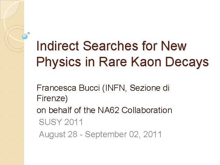 Indirect Searches for New Physics in Rare Kaon Decays Francesca Bucci (INFN, Sezione di