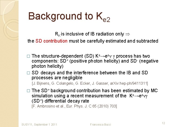Background to Ke 2 RK is inclusive of IB radiation only the SD contribution