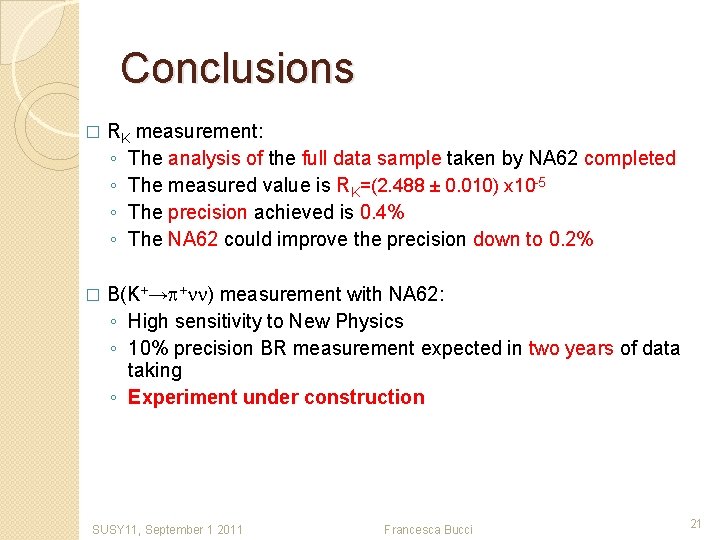 Conclusions � RK measurement: ◦ The analysis of the full data sample taken by