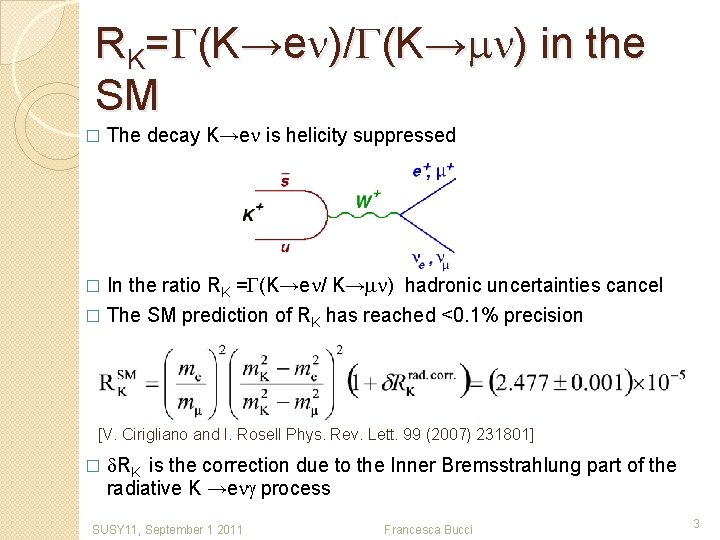 RK=G(K→en)/G(K→mn) in the SM � The decay K→en is helicity suppressed In the ratio
