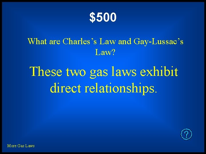 $500 What are Charles’s Law and Gay-Lussac’s Law? These two gas laws exhibit direct