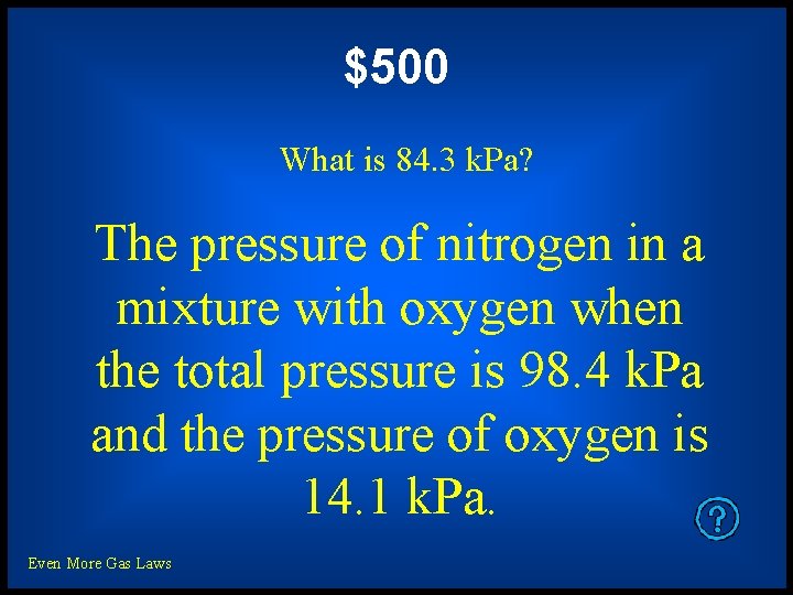 $500 What is 84. 3 k. Pa? The pressure of nitrogen in a mixture