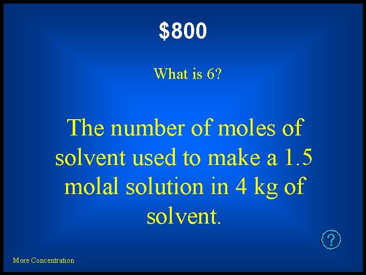 $800 What is 6? The number of moles of solvent used to make a