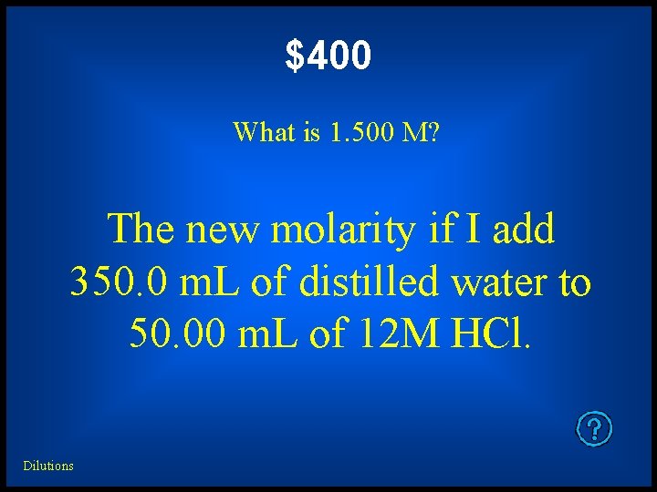 $400 What is 1. 500 M? The new molarity if I add 350. 0