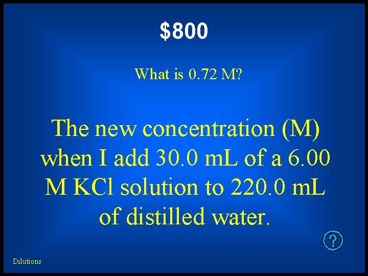 $800 What is 0. 72 M? The new concentration (M) when I add 30.