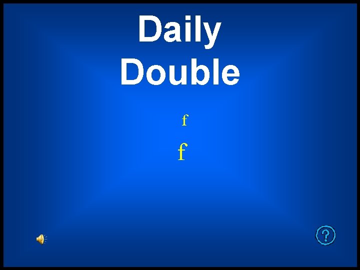 Daily Double f f 