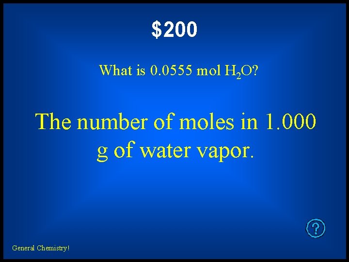 $200 What is 0. 0555 mol H 2 O? The number of moles in