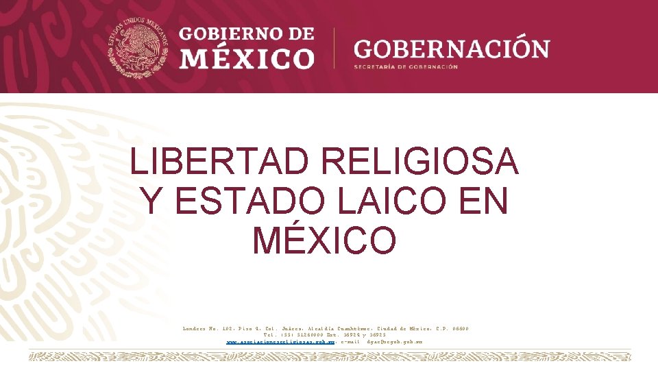 LIBERTAD RELIGIOSA Y ESTADO LAICO EN MÉXICO Londres No. 102, Piso 4, Col. Juárez,