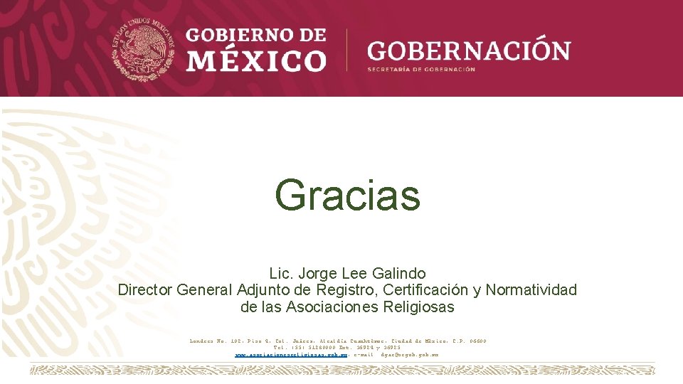 Gracias Lic. Jorge Lee Galindo Director General Adjunto de Registro, Certificación y Normatividad de