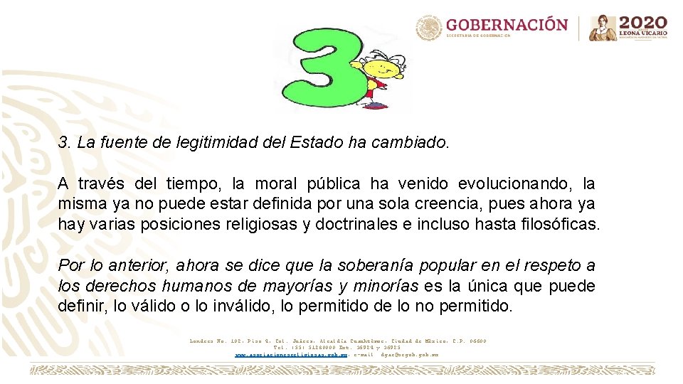 3. La fuente de legitimidad del Estado ha cambiado. A través del tiempo, la