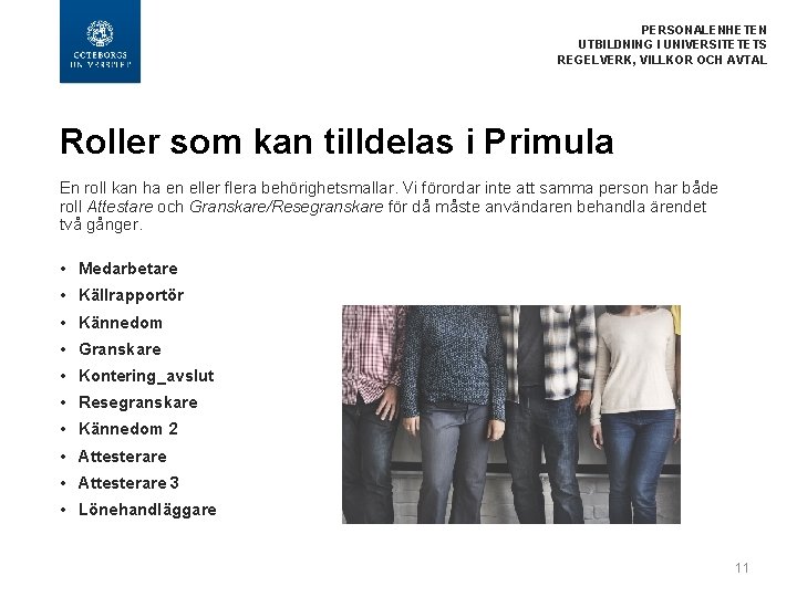 PERSONALENHETEN UTBILDNING I UNIVERSITETETS REGELVERK, VILLKOR OCH AVTAL Roller som kan tilldelas i Primula