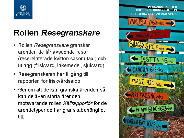 PERSONALENHETEN UTBILDNING I UNIVERSITETETS REGELVERK, VILLKOR OCH AVTAL Rollen Resegranskare • Rollen Resegranskare granskar