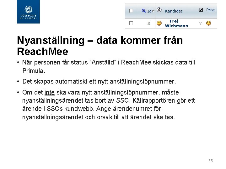 Nyanställning – data kommer från Reach. Mee • När personen får status ”Anställd” i