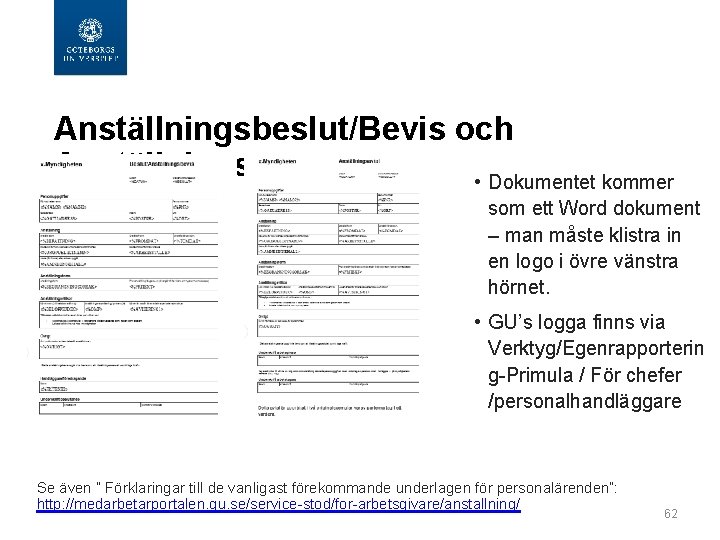 Anställningsbeslut/Bevis och Anställningsavtal • Dokumentet kommer som ett Word dokument – man måste klistra