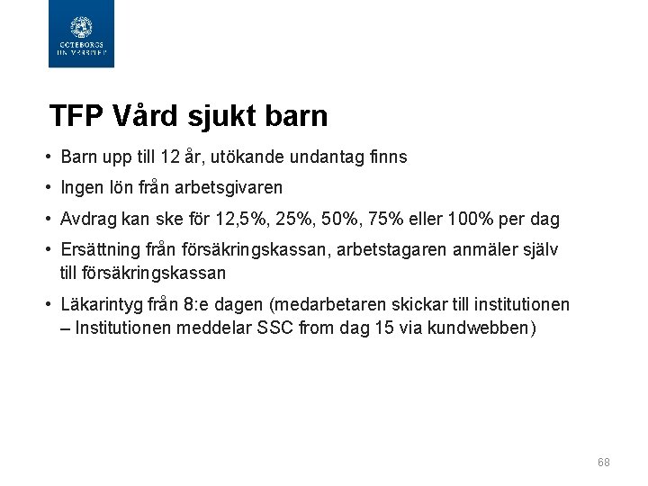 TFP Vård sjukt barn • Barn upp till 12 år, utökande undantag finns •