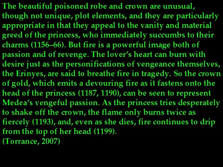 The beautiful poisoned robe and crown are unusual, though not unique, plot elements, and