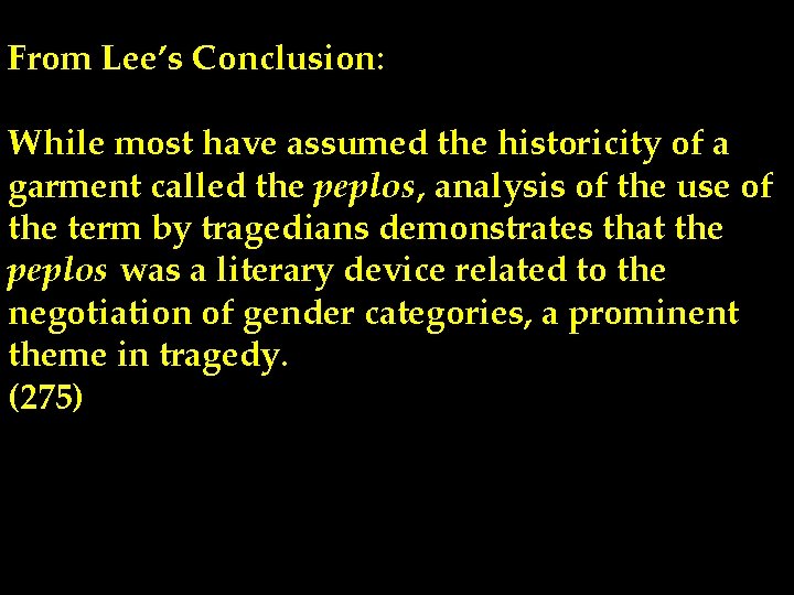 From Lee’s Conclusion: While most have assumed the historicity of a garment called the