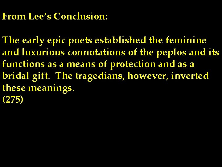 From Lee’s Conclusion: The early epic poets established the feminine and luxurious connotations of