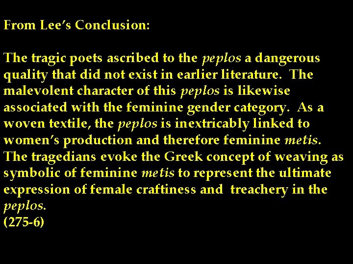 From Lee’s Conclusion: The tragic poets ascribed to the peplos a dangerous quality that