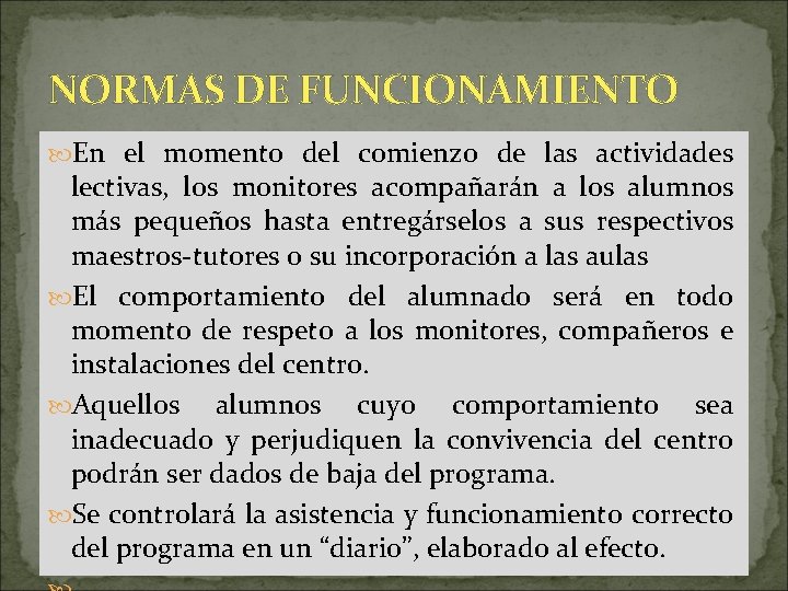 NORMAS DE FUNCIONAMIENTO En el momento del comienzo de las actividades lectivas, los monitores