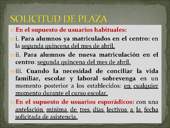 SOLICITUD DE PLAZA En el supuesto de usuarios habituales: i. Para alumnos ya matriculados