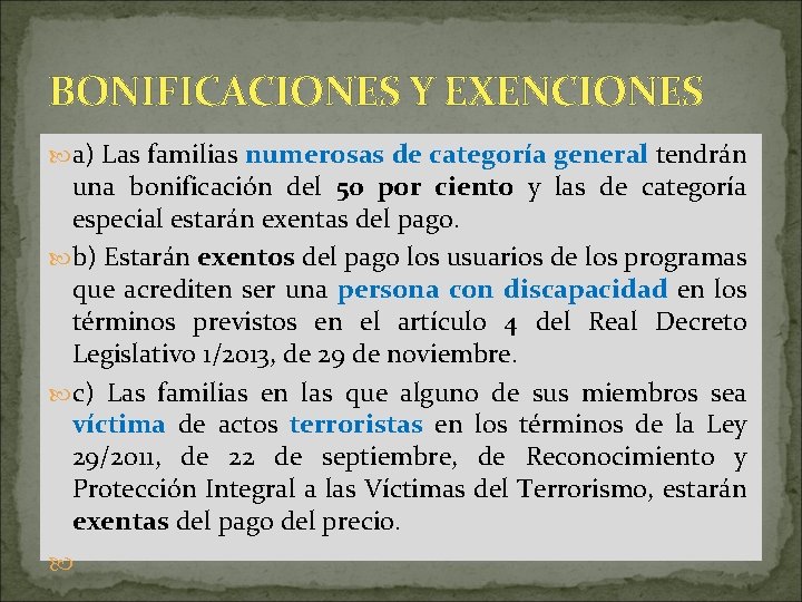 BONIFICACIONES Y EXENCIONES a) Las familias numerosas de categoría general tendrán una bonificación del