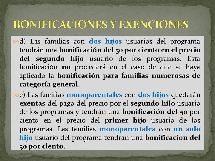 BONIFICACIONES Y EXENCIONES d) Las familias con dos hijos usuarios del programa tendrán una