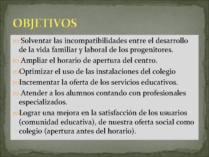 OBJETIVOS Solventar las incompatibilidades entre el desarrollo de la vida familiar y laboral de