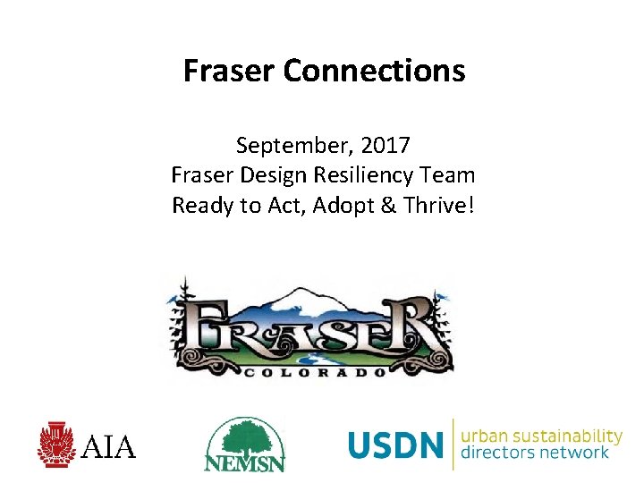 Fraser Connections September, 2017 Fraser Design Resiliency Team Ready to Act, Adopt & Thrive!