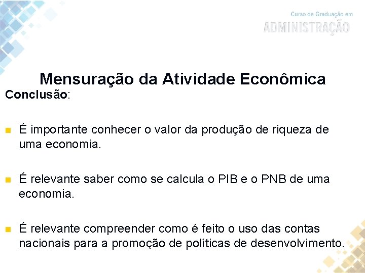 Mensuração da Atividade Econômica Conclusão: n É importante conhecer o valor da produção de